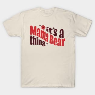 It's a Mama Bear Thing T-Shirt